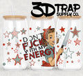 Don’t fuck with my energy 16 oz Design