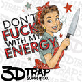 Don’t fuck with my energy Digital T-Shirt Design PNG |  Instant Download